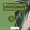 Biophilic design is backed by science