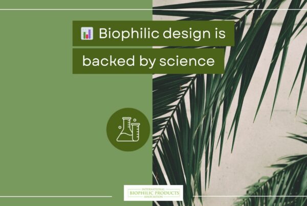 Biophilic design is backed by science