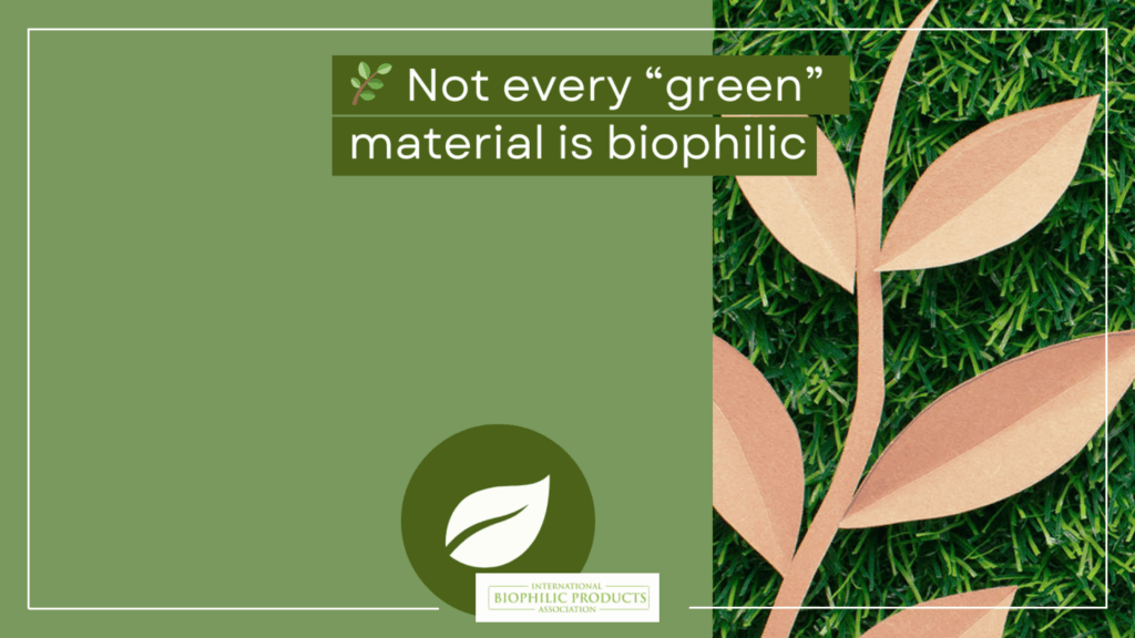 Green Definition Not every green material is biophilic - Biophilic Products
