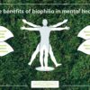 The benefits of biophilia in mental health